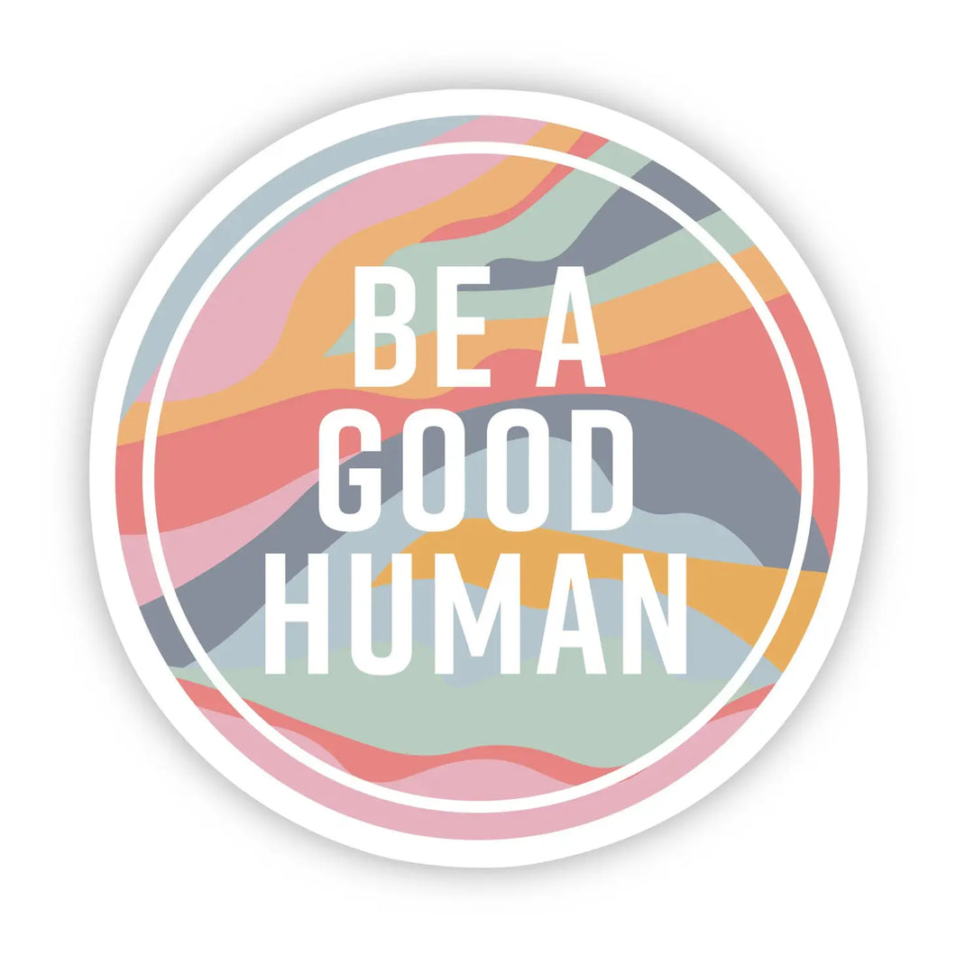 Stickers- Be A Good Human Sticker