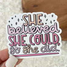 Load image into Gallery viewer, Stickers- She believed she could so she did sticker
