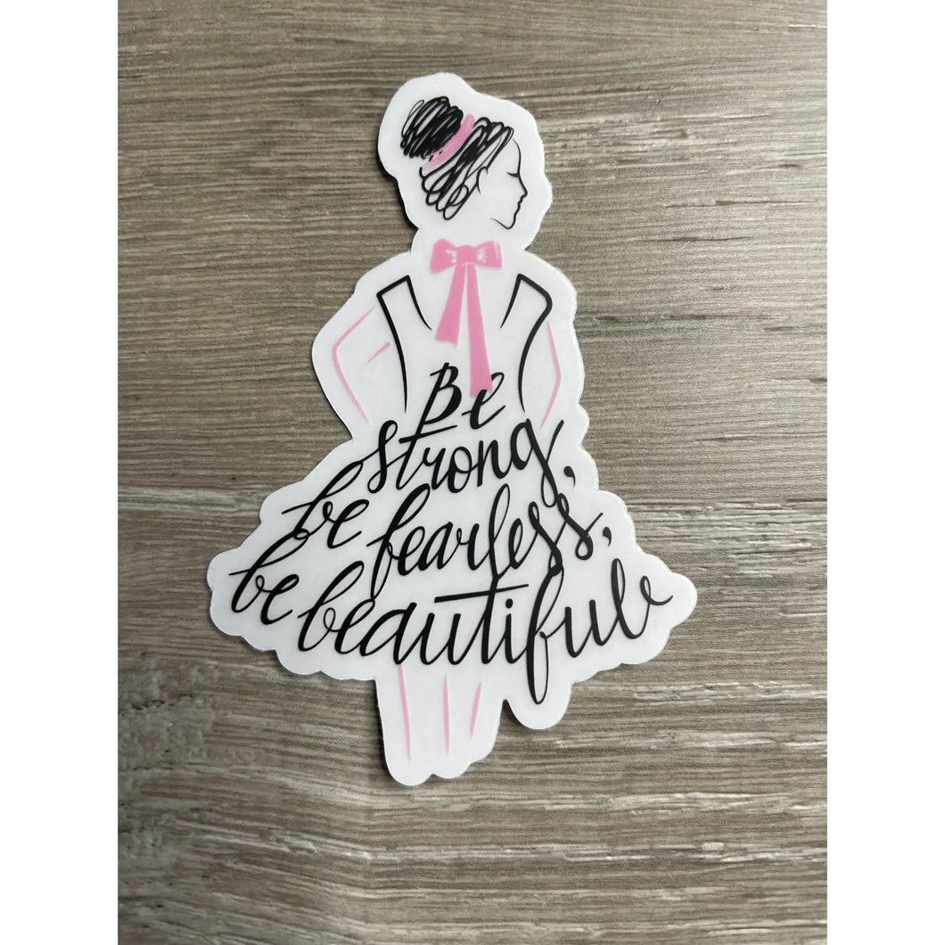 Stickers- Be Strong Be Fearless Be Beautiful Mini Vinyl