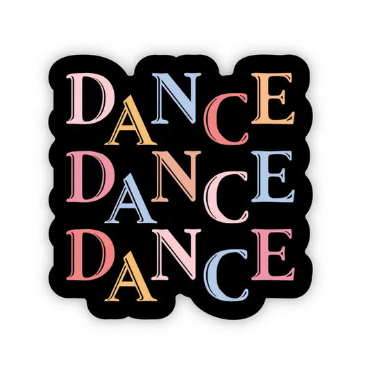 Stickers- DANCE DANCE DANCE Vinyl Sticker, 3" x 3"